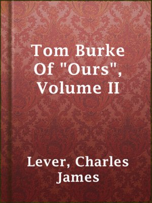 cover image of Tom Burke Of "Ours", Volume II